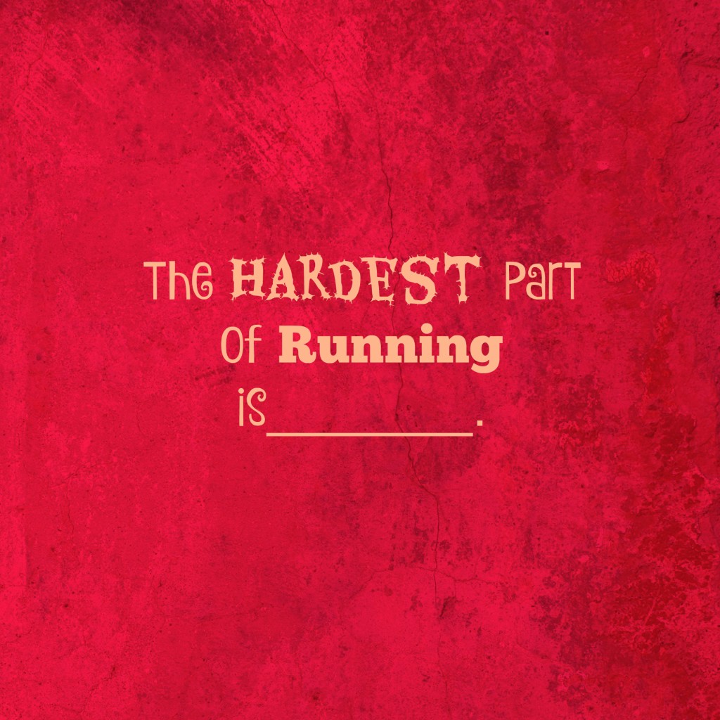 Hardest part of running