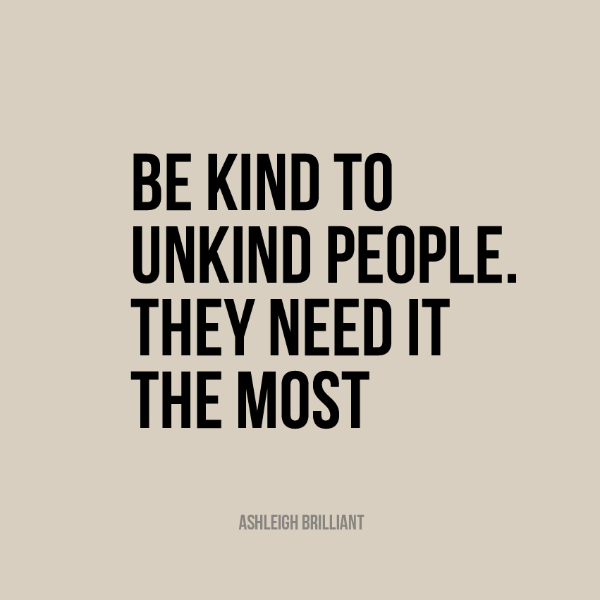 Be Kind to Unkind People | The Healthy Slice